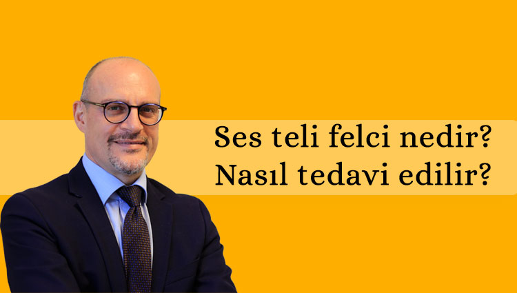 Ses Teli Felci Nedir Nasil Tedavi Edilir Prof Dr H Hakan Coskun